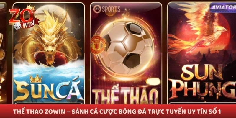 Thể Thao Zowin – Sảnh Cá Cược Bóng Đá Trực Tuyến Uy Tín Số 1